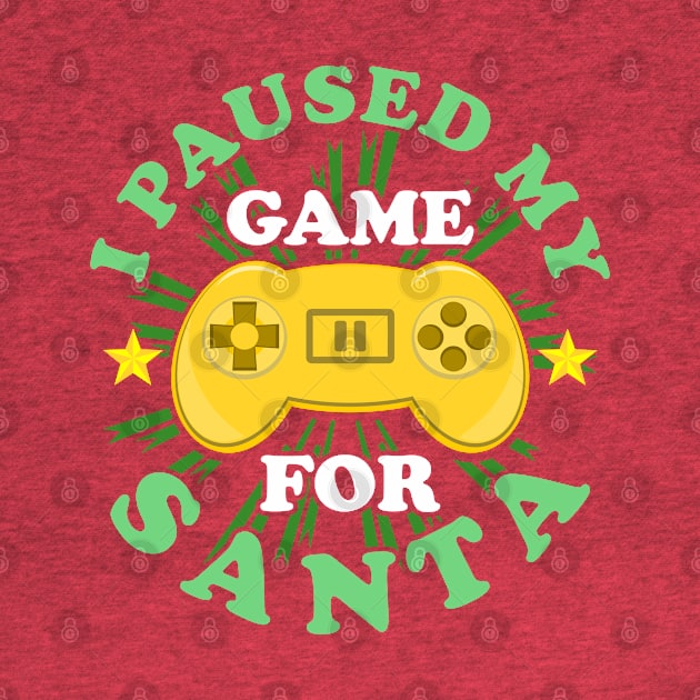 I Paused My Game For Santa Christmas Gaming Funny by JaussZ